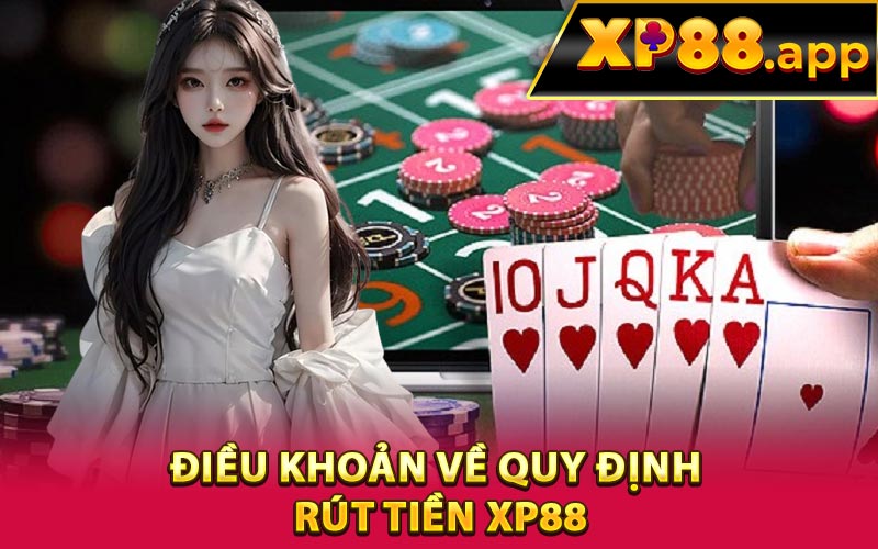 Điều khoản về quy định rút tiền XP88