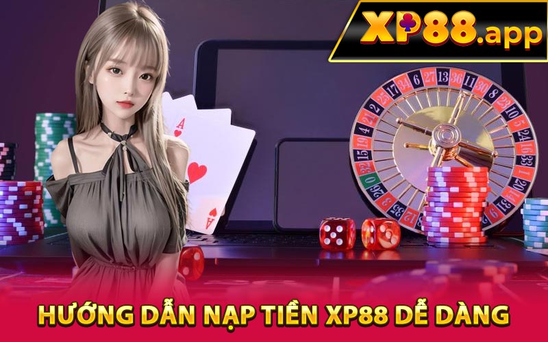 Hướng dẫn nạp tiền XP88 dễ dàng