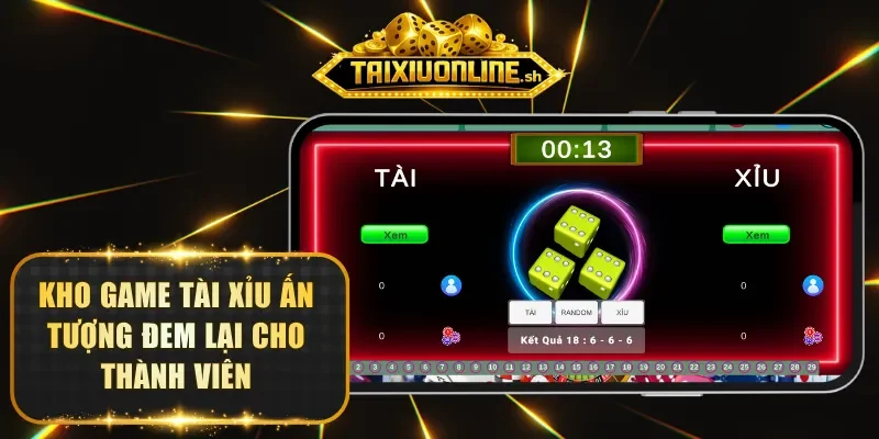 Kho game Tài Xỉu ấn tượng đem lại cho thành viên cổng game